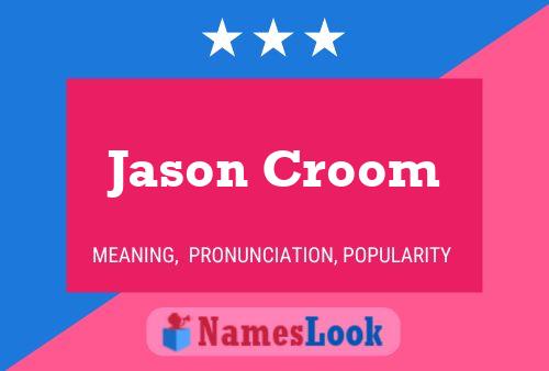 Jason Croom Name Poster