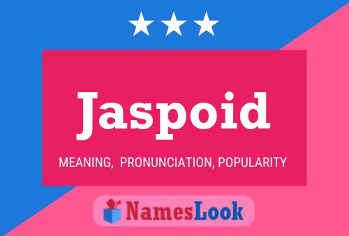 Jaspoid Name Poster