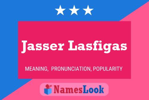 Jasser Lasfigas Name Poster