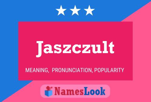 Jaszczult Name Poster