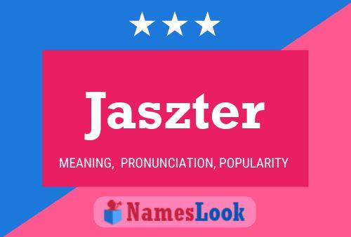 Jaszter Name Poster