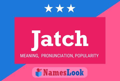 Jatch Name Poster