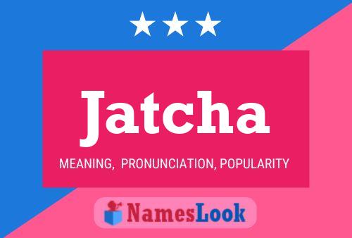 Jatcha Name Poster