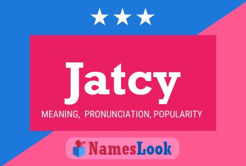 Jatcy Name Poster