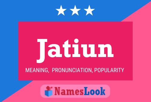 Jatiun Name Poster