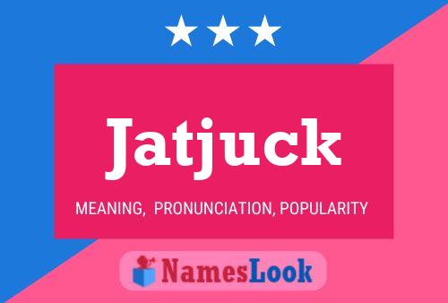 Jatjuck Name Poster