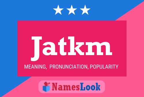 Jatkm Name Poster