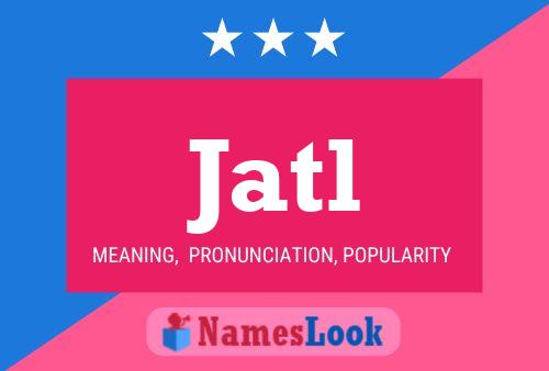 Jatl Name Poster