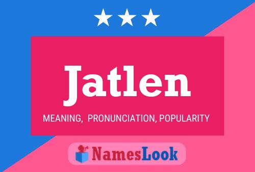 Jatlen Name Poster