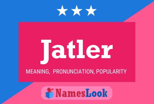 Jatler Name Poster