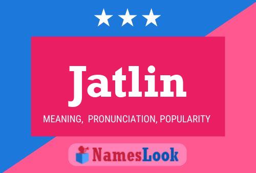 Jatlin Name Poster