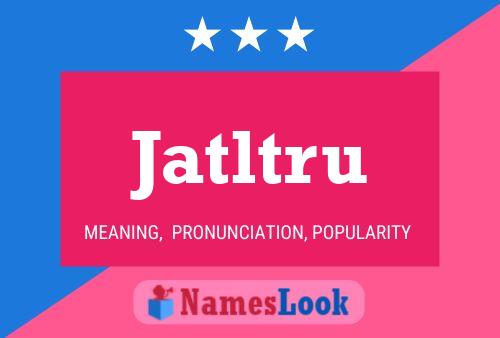 Jatltru Name Poster