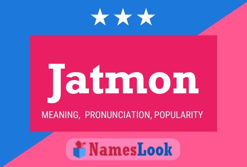 Jatmon Name Poster