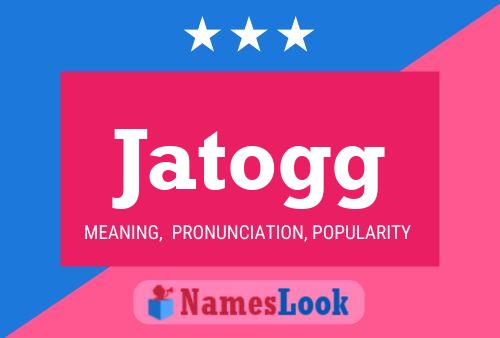 Jatogg Name Poster