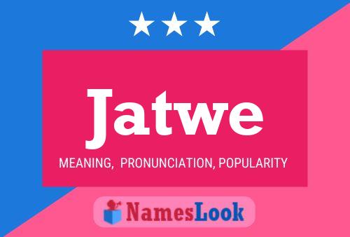 Jatwe Name Poster