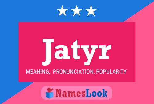 Jatyr Name Poster