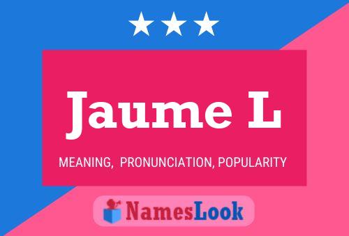 Jaume L Name Poster