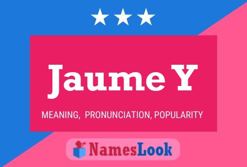 Jaume Y Name Poster