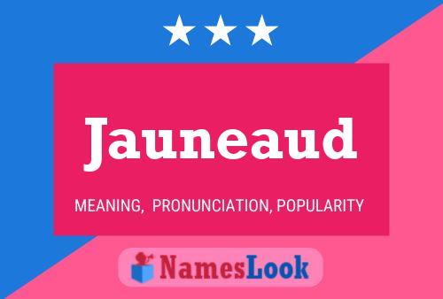 Jauneaud Name Poster