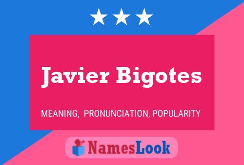 Javier Bigotes Name Poster