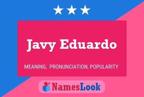 Javy Eduardo Name Poster