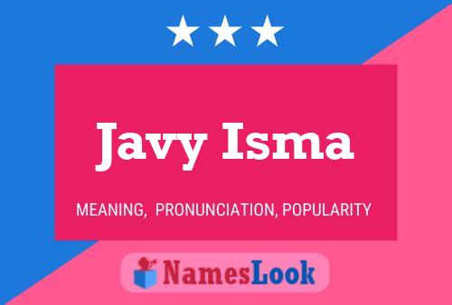 Javy Isma Name Poster