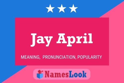 Jay April Name Poster