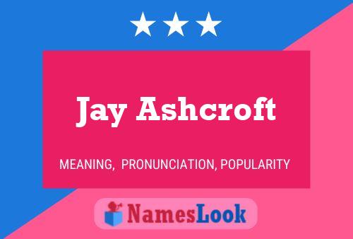 Jay Ashcroft Name Poster