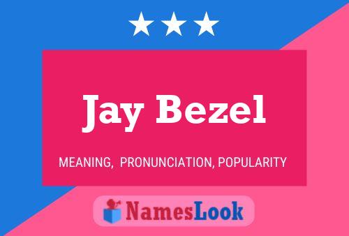 Jay Bezel Name Poster