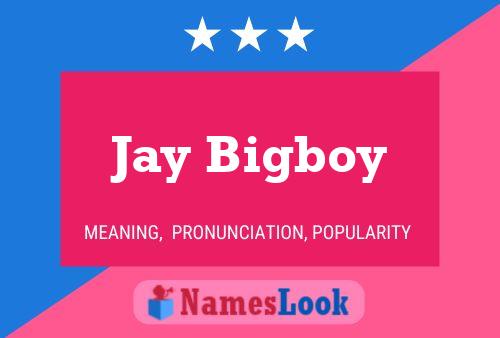 Jay Bigboy Name Poster