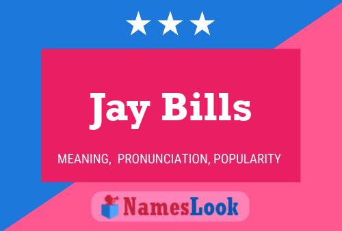 Jay Bills Name Poster