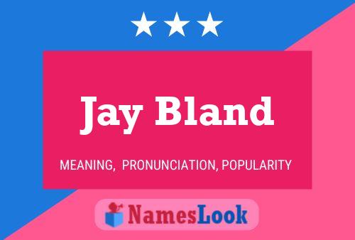 Jay Bland Name Poster