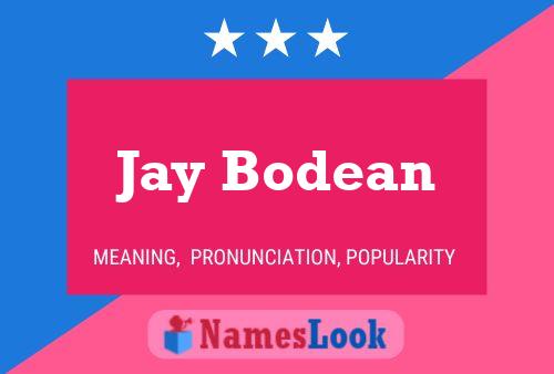 Jay Bodean Name Poster