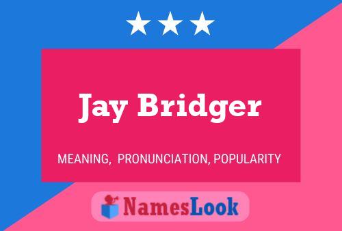 Jay Bridger Name Poster