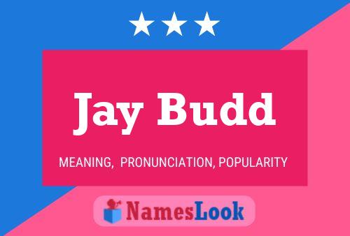 Jay Budd Name Poster