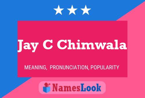 Jay C Chimwala Name Poster