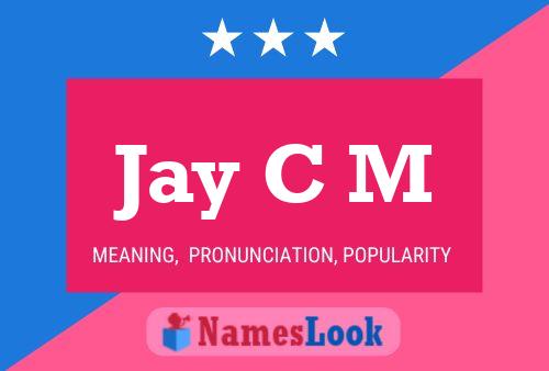 Jay C M Name Poster