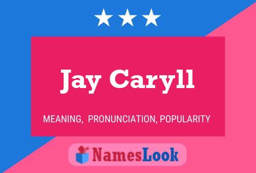 Jay Caryll Name Poster