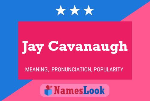 Jay Cavanaugh Name Poster