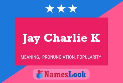 Jay Charlie K Name Poster