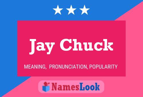 Jay Chuck Name Poster