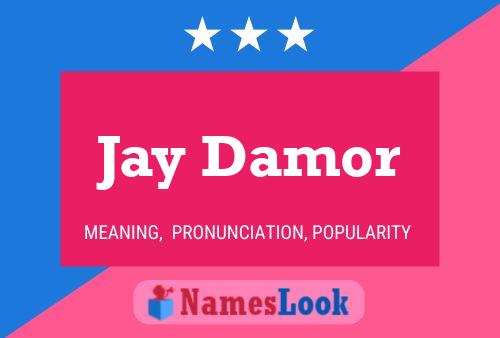 Jay Damor Name Poster