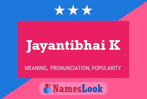 Jayantibhai K Name Poster