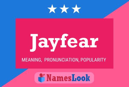 Jayfear Name Poster