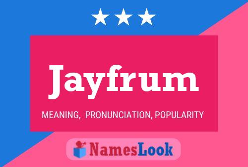 Jayfrum Name Poster