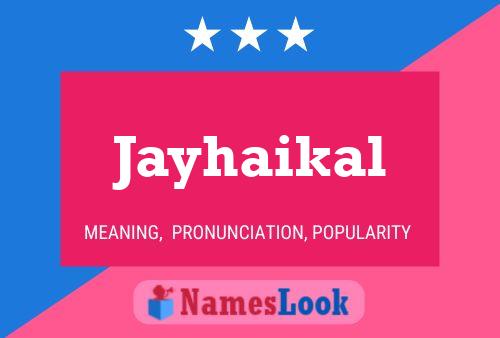 Jayhaikal Name Poster