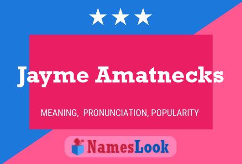 Jayme Amatnecks Name Poster