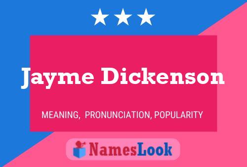 Jayme Dickenson Name Poster