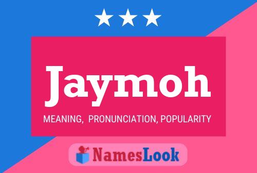 Jaymoh Name Poster