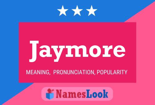 Jaymore Name Poster